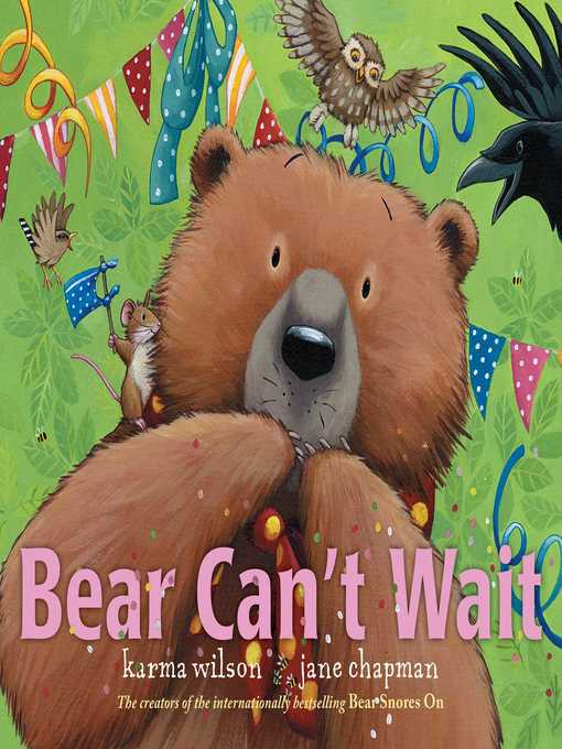 Titeldetails für Bear Can't Wait nach Karma Wilson - Warteliste